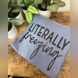 Literally freezing long sleeve shirt